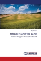 Islanders and the Land: The Land Struggle in Prince Edward Island 3659433454 Book Cover