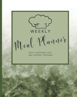 Weekkly Meal Planner: With Shopping Lists and Expense Tracking Bonus Section - Family Meal Planning Ideas 1673992439 Book Cover