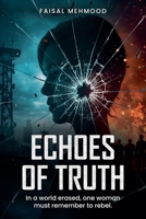 Echoes of Truth: In a World Erased, One Woman Must Remember to Rebel B0F119L33B Book Cover