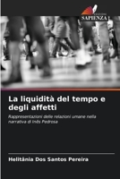 La liquidità del tempo e degli affetti: Rappresentazioni delle relazioni umane nella narrativa di Inês Pedrosa 6205926393 Book Cover