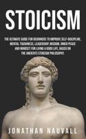 Stoicism: The ultimate guide for beginners to improve self-discipline, mental toughness, leadership, wisdom, resilience, inner peace for living a good life, based on the stoics philosophy 1083029738 Book Cover