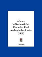 Album: Volksthumlicher Deutscher Und Auslandischer Lieder (1868) 1160296294 Book Cover