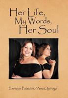 Her Life, My Words , Her Soul 1479738735 Book Cover