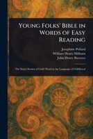 Young Folks' Bible in Words of Easy Reading 1023363577 Book Cover