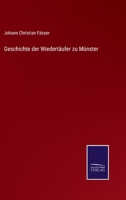 Geschichte der Wiedertäufer zu Münster 337511494X Book Cover