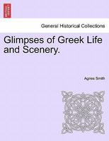 Glimpses of Greek Life and Scenery 1240918003 Book Cover