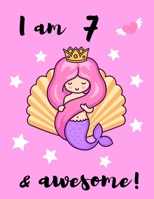I am 7  & awesome!: My Cute & Pretty Mermaid Sticker Collection | Sticker Book to put stickers in, Blank Permanent Sticker Album for Collecting, ... (Creative Mermaid Sticker Album Journal) 1695926196 Book Cover