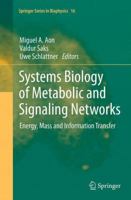 Systems Biology of Metabolic and Signaling Networks: Energy, Mass and Information Transfer (Springer Series in Biophysics) 3642385044 Book Cover