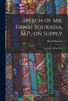 Speech of Mr. Henri Bourassa, M.P., on Supply [microform]: the South African War 101450967X Book Cover