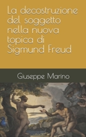 La decostruzione del soggetto nella nuova topica di Sigmund Freud (Italian Edition) 1091124744 Book Cover