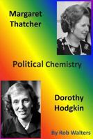 Margaret Thatcher and Dorothy Hodgkin: Political Chemistry 1499712391 Book Cover