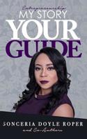 Entrepreneurship: My Story, Your Guide 1979576858 Book Cover