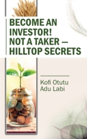 Become an Investor! Not a Taker — HillTop Secrets 9988936559 Book Cover