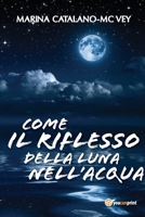 Come il riflesso della luna nell'acqua 8892671367 Book Cover