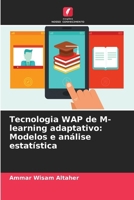 Tecnologia WAP de M-learning adaptativo: Modelos e análise estatística (Portuguese Edition) 6208016428 Book Cover