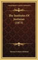 The Institutes of Justinian 1104311526 Book Cover