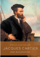 Jacques Cartier: une biographie (French Edition) 2322255831 Book Cover