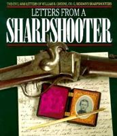 Letters from a Sharpshooter : The Civil War Letters of William B. Greene, Co. G 2nd United States Sharpshooters (Berdan's) Army of the Potomac 1861-1865 0963874403 Book Cover