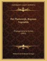 Het Plantenrijk, Regnum Vegetabile: Phylogenetische Schets 1168286166 Book Cover