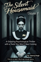 The Silent Housemaid: A Gripping Psychological Thriller with a Twist You Won't See Coming B0FSD135LL Book Cover