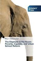 The Elephant in the Room: Poverty, Capacity and Urban School Reform 3639702050 Book Cover