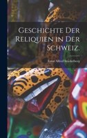 Geschichte der Reliquien in der Schweiz. 1019340878 Book Cover