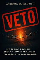 VETO: How To Shut Down The Enemy's Attacks And Live In The Victory You Were Promised B0GXKHD146 Book Cover