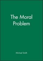 The Moral Problem (Philosophical Theory) 0631192468 Book Cover