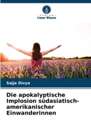 Die apokalyptische Implosion südasiatisch-amerikanischer Einwanderinnen (German Edition) 6630026764 Book Cover