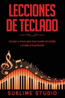 Lecciones de teclado: Consejos y trucos para tocar acordes de teclado y escalas a la perfección (Spanish Edition) B08KHGDS2M Book Cover