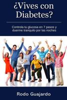 �vives Con Diabetes? Controla Tu Glucosa En 7 Pasos Y Duerme Tranquilo Por Las Noches 1791899579 Book Cover