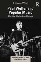 Paul Weller and Popular Music: Identity, Idiolect and Image 1032364750 Book Cover