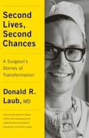 Second Lives, Second Chances: My Life Performing Transformative Surgery 1770414673 Book Cover