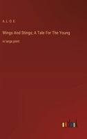 Wings And Stings; A Tale For The Young: in large print 3368369490 Book Cover
