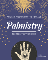 Palmistry: The Secret of the Hand (Fox Chapel Publishing) Beginner's Guide to Palm Reading - Gain Insight into Personality, Career Potential, Romantic Compatibility, and Health 1504801601 Book Cover
