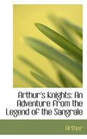 Arthur's Knights: An Adventure from the Legend of the Sangrale 0353960837 Book Cover