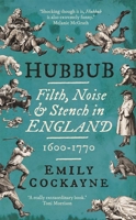 Hubbub: Filth, Noise and Stench in England, 1600-1770 0300137567 Book Cover