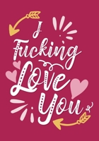 I Fucking Love You: More Than 50 prompts Fill In The Blank Book-Gift For Her or for Him ,Funny Gift For Valentin's day Christmas or any Occasion 1660724147 Book Cover