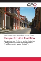 Competitividad Turística: Competitividad Turística en la Ciudad de Cartagena como Herramienta para el Crecimiento del Sector Turístico 6203588431 Book Cover
