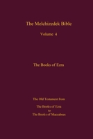 The Melchizedek Bible, Volume 4, The Books of Ezra: The Books of Ezra to the Books of Maccabees 1519303572 Book Cover