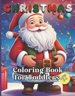 Christmas Coloring Book for Toddlers: 50 Simple and Fun Christmas Designs for Toddlers ages 2-6: Coloring Book for Children, Christmas theme, 8.5 x 11 inches (Children's Coloring Books) B0CPXQ2YGV Book Cover