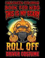 Halloween Coloring Book For Kids This Is My Scary Roll Off Driver Costume: Halloween Kids Coloring Book with Fantasy Style Line Art Drawings 1728775094 Book Cover