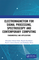 Electromagnetism for Signal Processing, Spectroscopy and Contemporary Computing: Fundamentals and Applications 1032100621 Book Cover