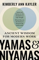 Yamas and Niyamas : Ancient Wisdom for Modern Work 196993526X Book Cover