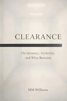 Clearance: On Intimacy, Authority, and What Remains B0GL993NQM Book Cover