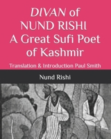 DIVAN of NUND RISHI A Great Sufi Poet of Kashmir: Translation & Introduction Paul Smith B09WKJ3GN4 Book Cover