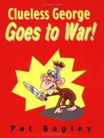 Clueless George Goes to War 0974486051 Book Cover