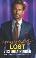 Irresistibly Lost 1659235227 Book Cover