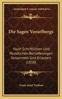 Die Sagen Vorarlbergs: Nach Schriftlichen Und Mundlichen Berlieferungen Gesammelt Und Erlautert (1858) 1168527139 Book Cover