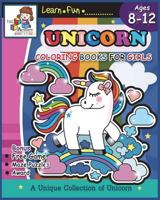 Unicorn Coloring Books for Girls Ages 8-12: Unicorn Coloring Books for Girls and Kids: Cute Unicorn Activity Coloring Book and the Really Best Relaxing Children's Coloring Book 1722869704 Book Cover